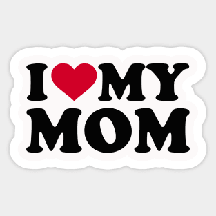 i love my mom Sticker